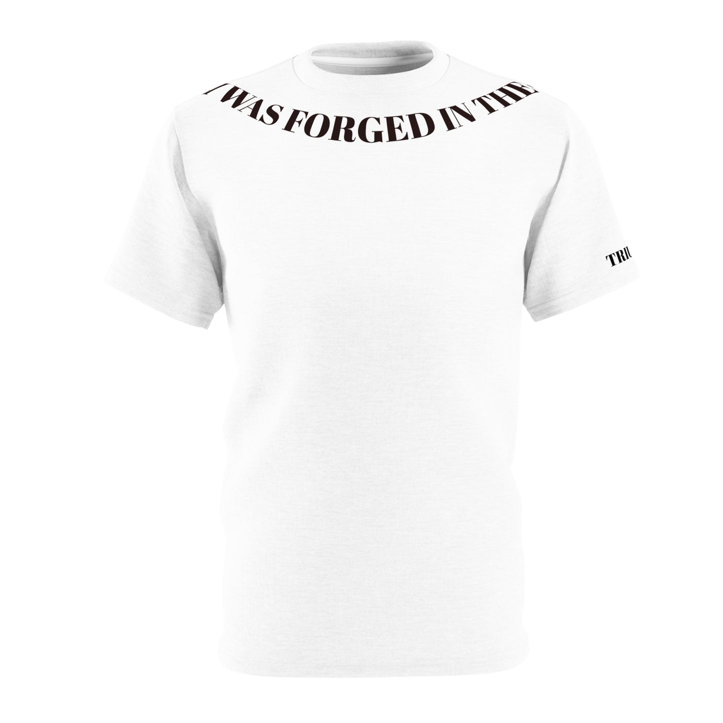 T-SHIRT "I Was Forged In The Fire That Burns Defeat"